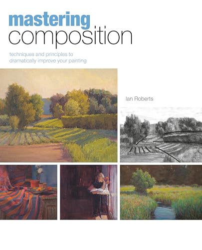 Mastering Composition: Techniques and Principles to Dramatically Improve Your Painting (Mastering (North Light Books)) von Penguin